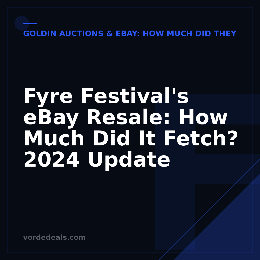 Fyre Festival's eBay Resale: How Much Did It Fetch? 2024 Update