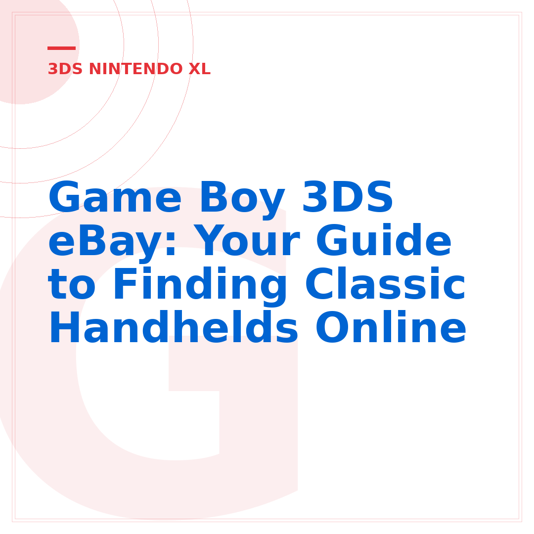 Game Boy 3DS eBay: Your Guide to Finding Classic Handhelds Online