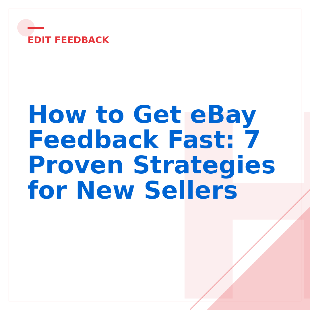 How to Get eBay Feedback Fast: 7 Proven Strategies for New Sellers