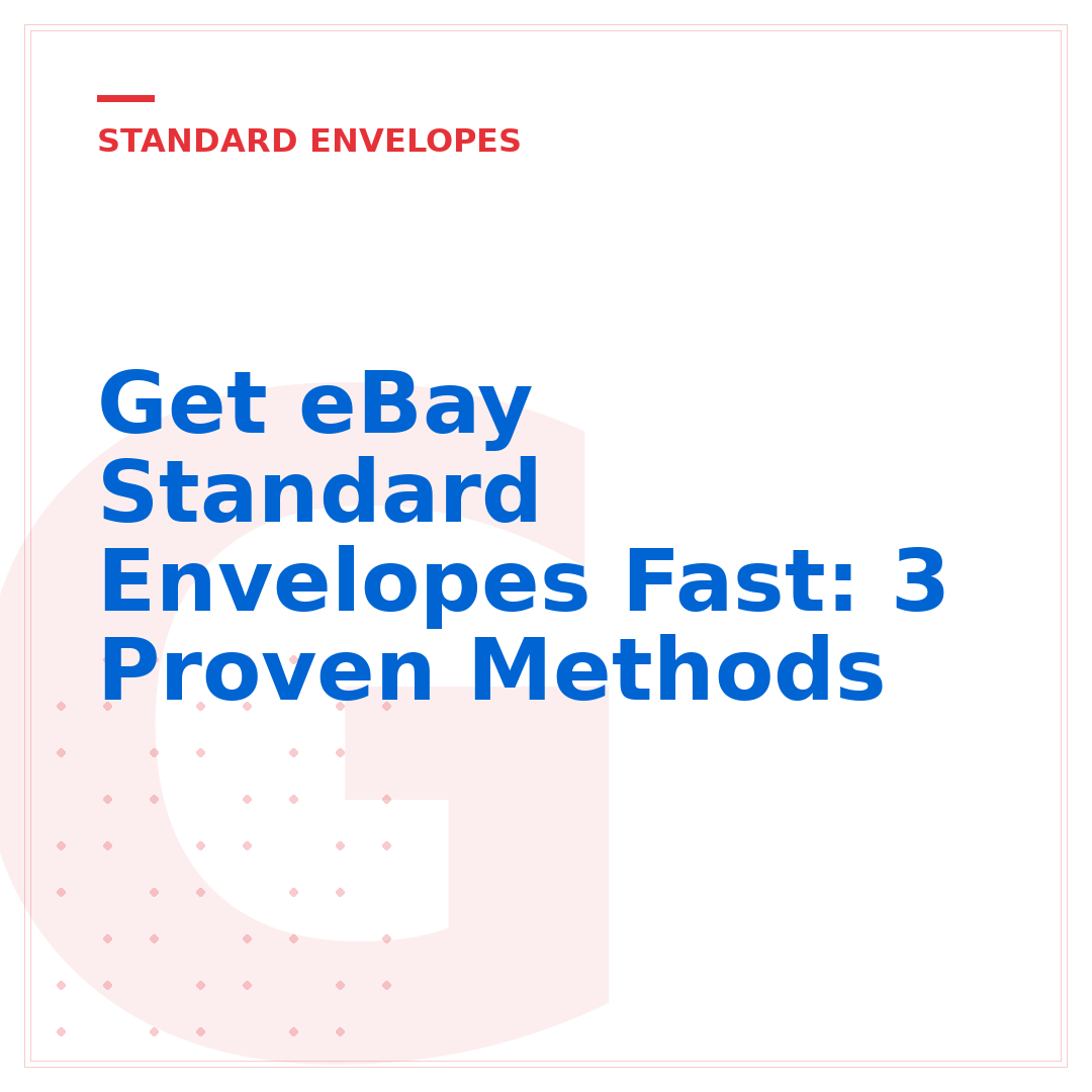 Get eBay Standard Envelopes Fast: 3 Proven Methods