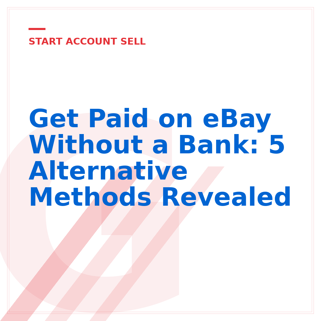 Get Paid on eBay Without a Bank: 5 Alternative Methods Revealed