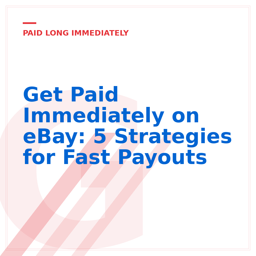 Get Paid Immediately on eBay: 5 Strategies for Fast Payouts