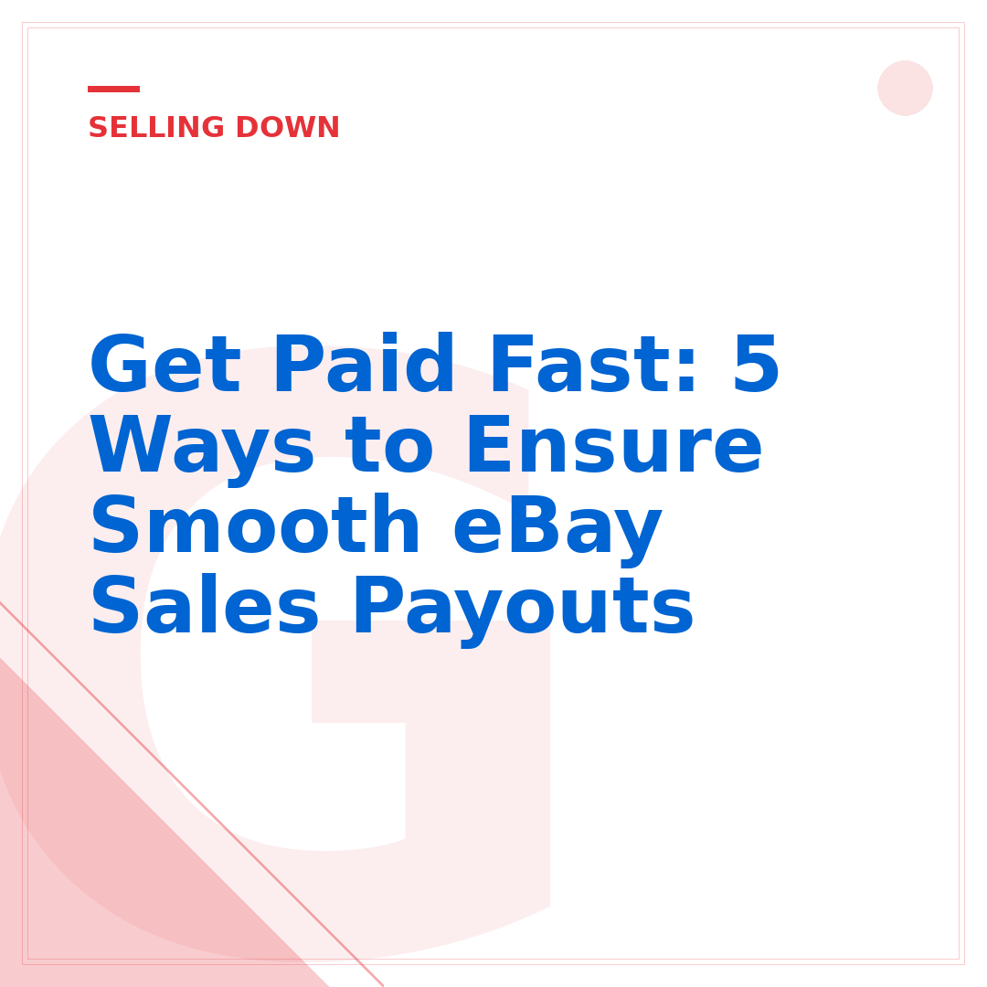 Get Paid Fast: 5 Ways to Ensure Smooth eBay Sales Payouts