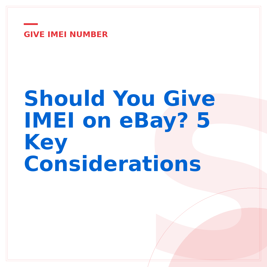 Should You Give IMEI on eBay? 5 Key Considerations