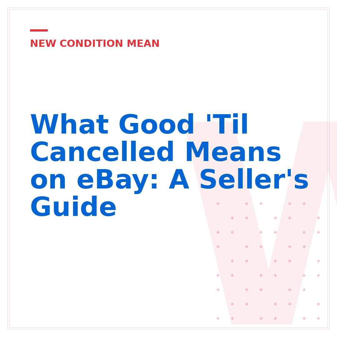 What Good 'Til Cancelled Means on eBay: A Seller's Guide
