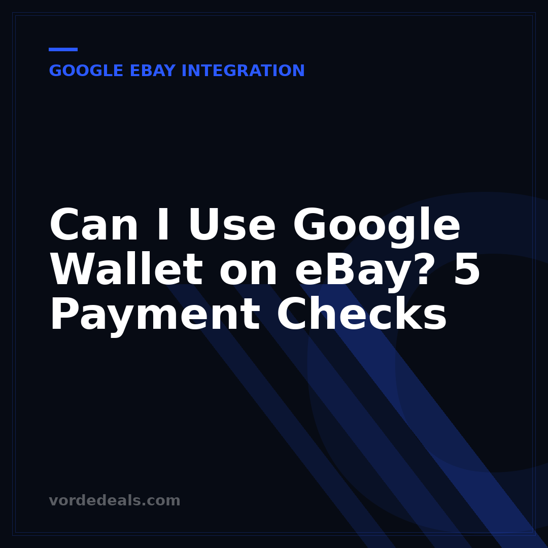 Can I Use Google Wallet on eBay? 5 Payment Checks