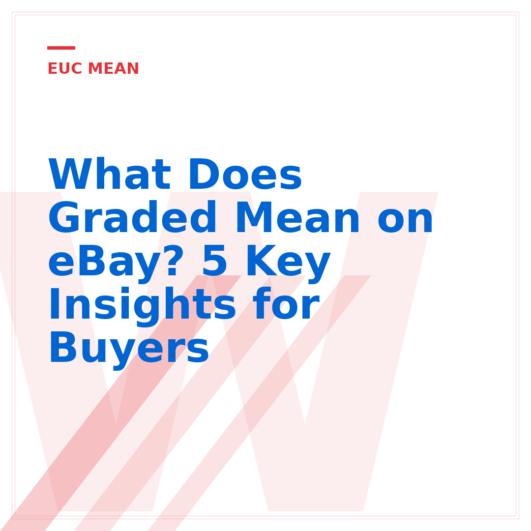 What Does Graded Mean on eBay? 5 Key Insights for Buyers
