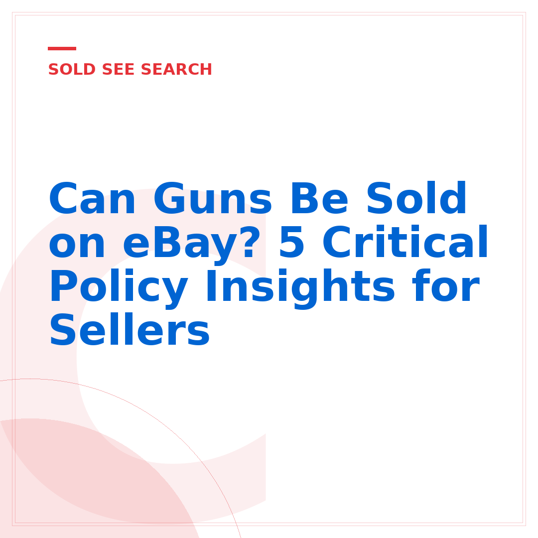 Can Guns Be Sold on eBay? 5 Critical Policy Insights for Sellers