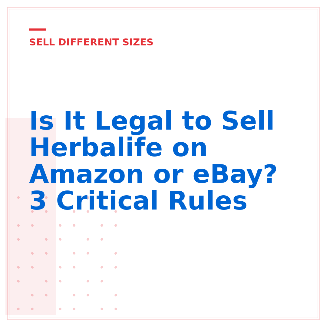 Is It Legal to Sell Herbalife on Amazon or eBay? 3 Critical Rules
