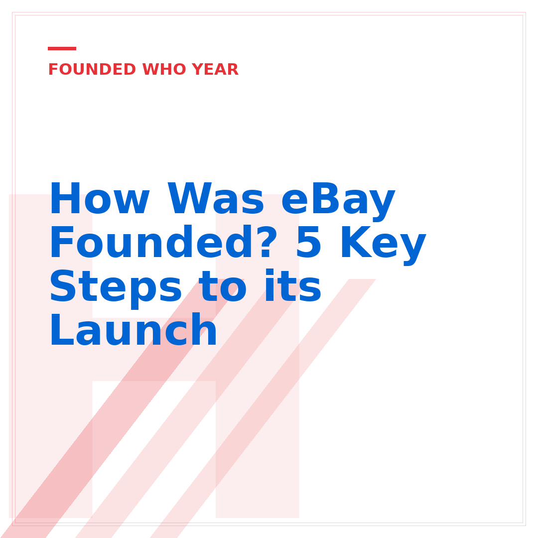How Was eBay Founded? 5 Key Steps to its Launch