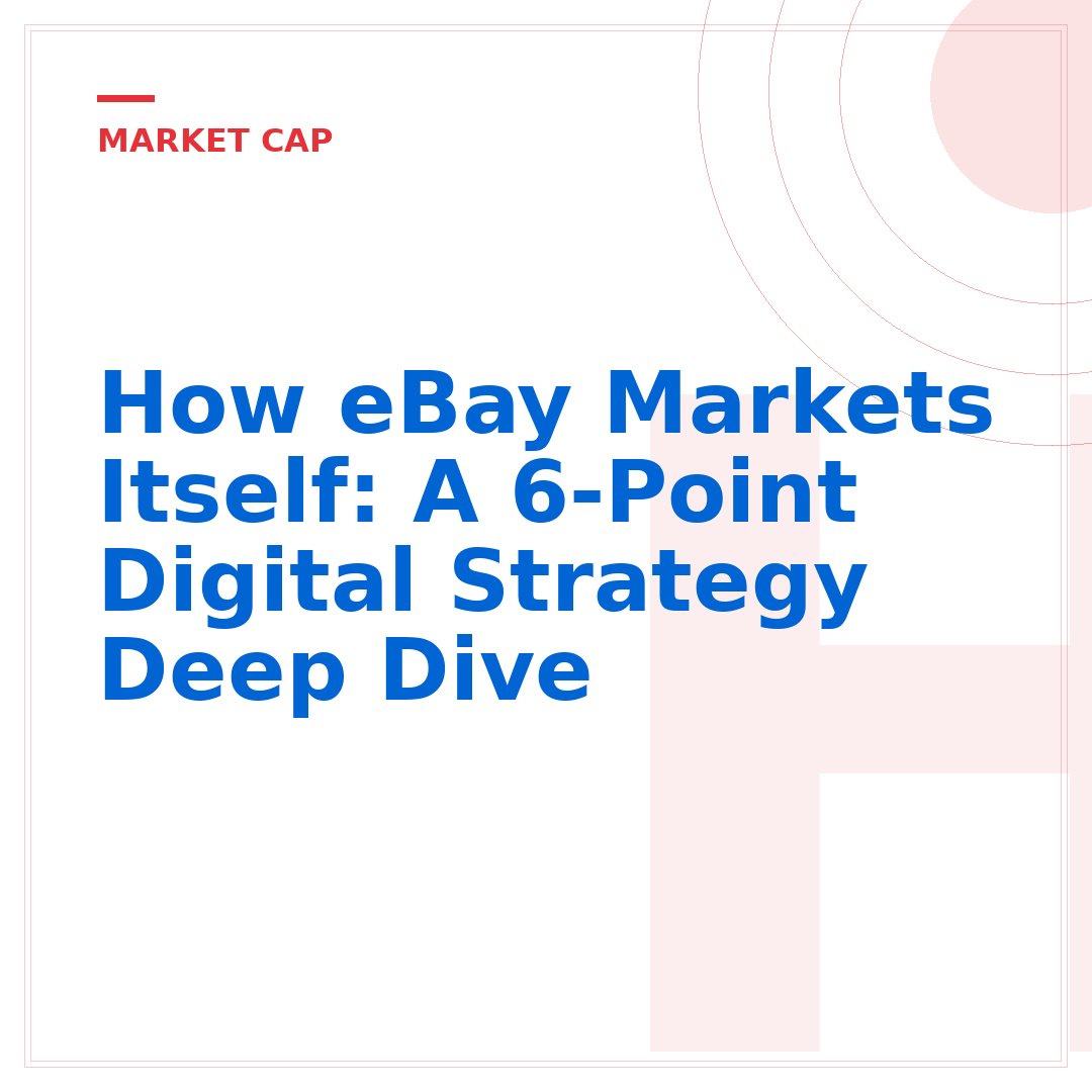 How eBay Markets Itself: A 6-Point Digital Strategy Deep Dive