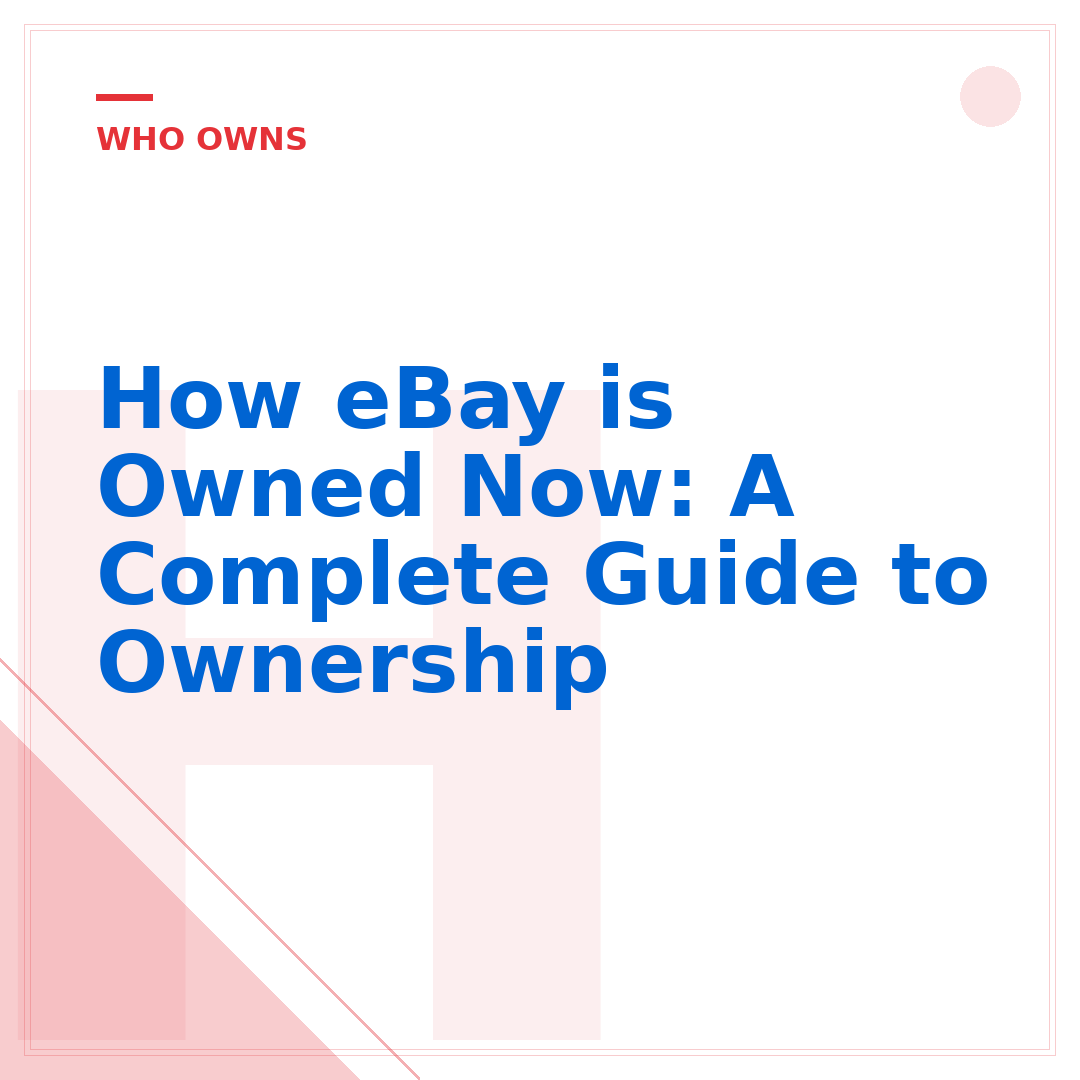 How eBay is Owned Now: A Complete Guide to Ownership