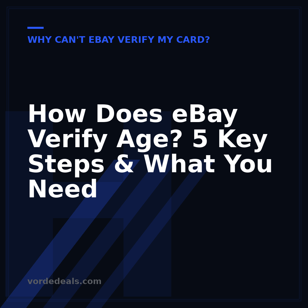 How Does eBay Verify Age? 5 Key Steps & What You Need