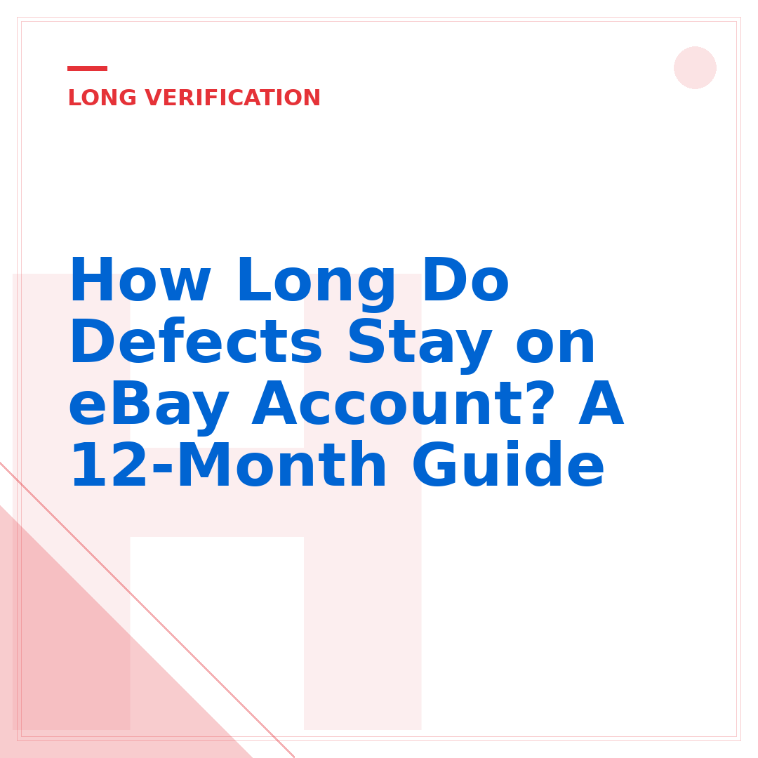 How Long Do Defects Stay on eBay Account? A 12-Month Guide