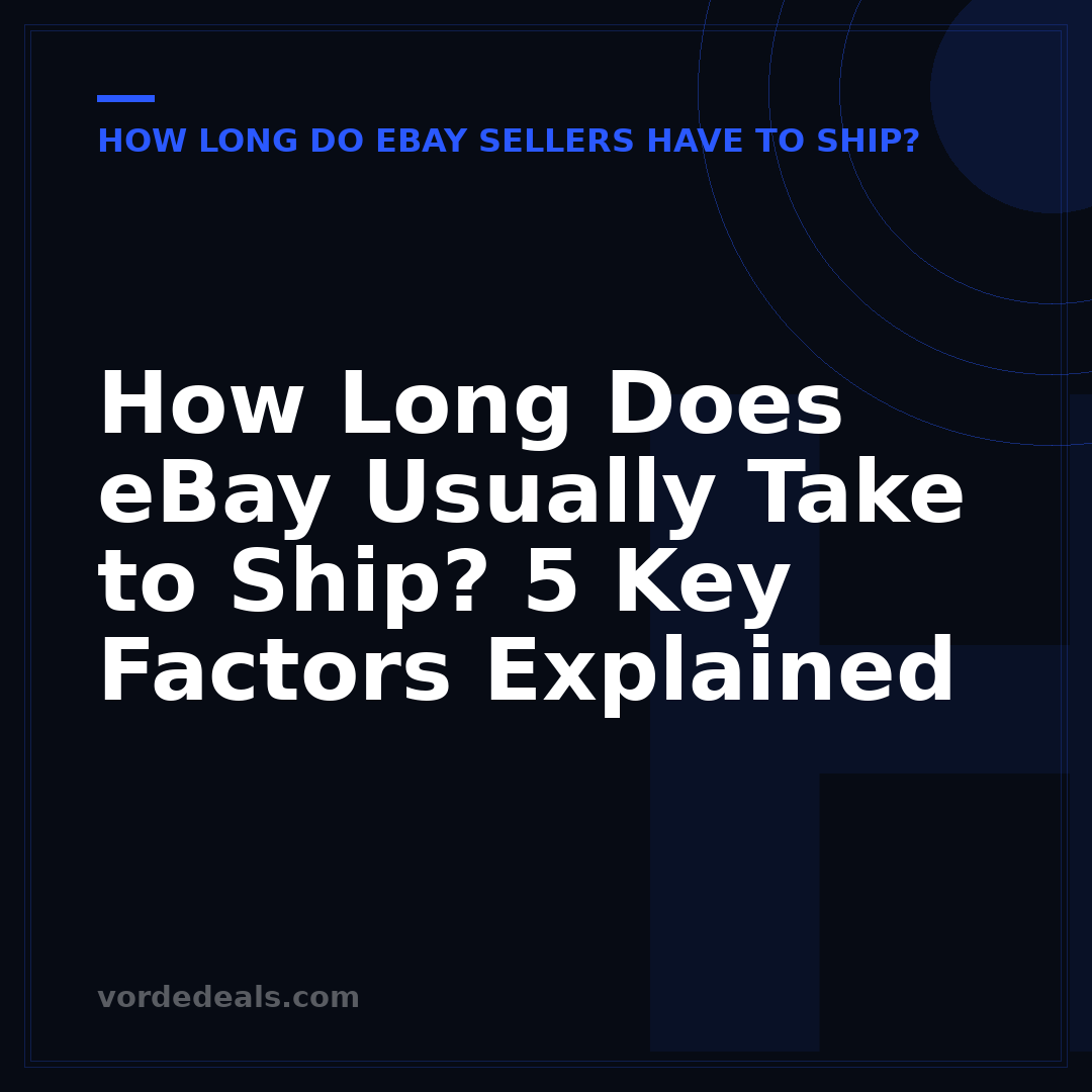 How Long Does eBay Usually Take to Ship? 5 Key Factors Explained