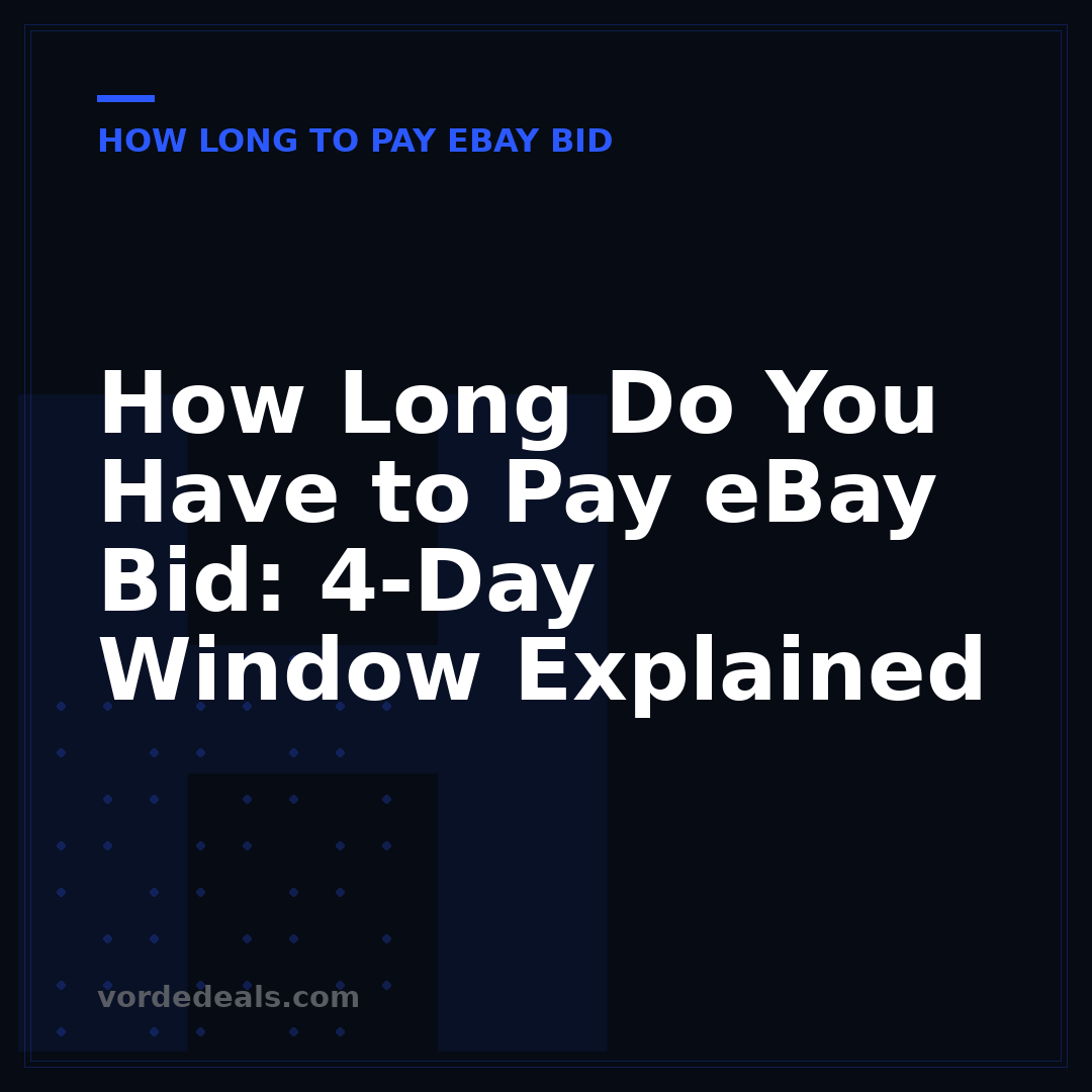 How Long Do You Have to Pay eBay Bid: 4-Day Window Explained