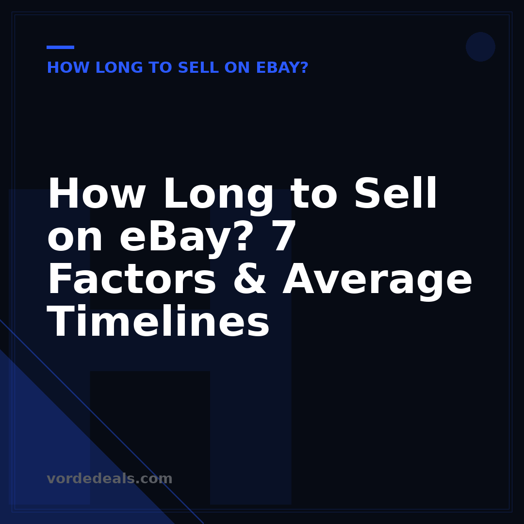 How Long to Sell on eBay? 7 Factors & Average Timelines