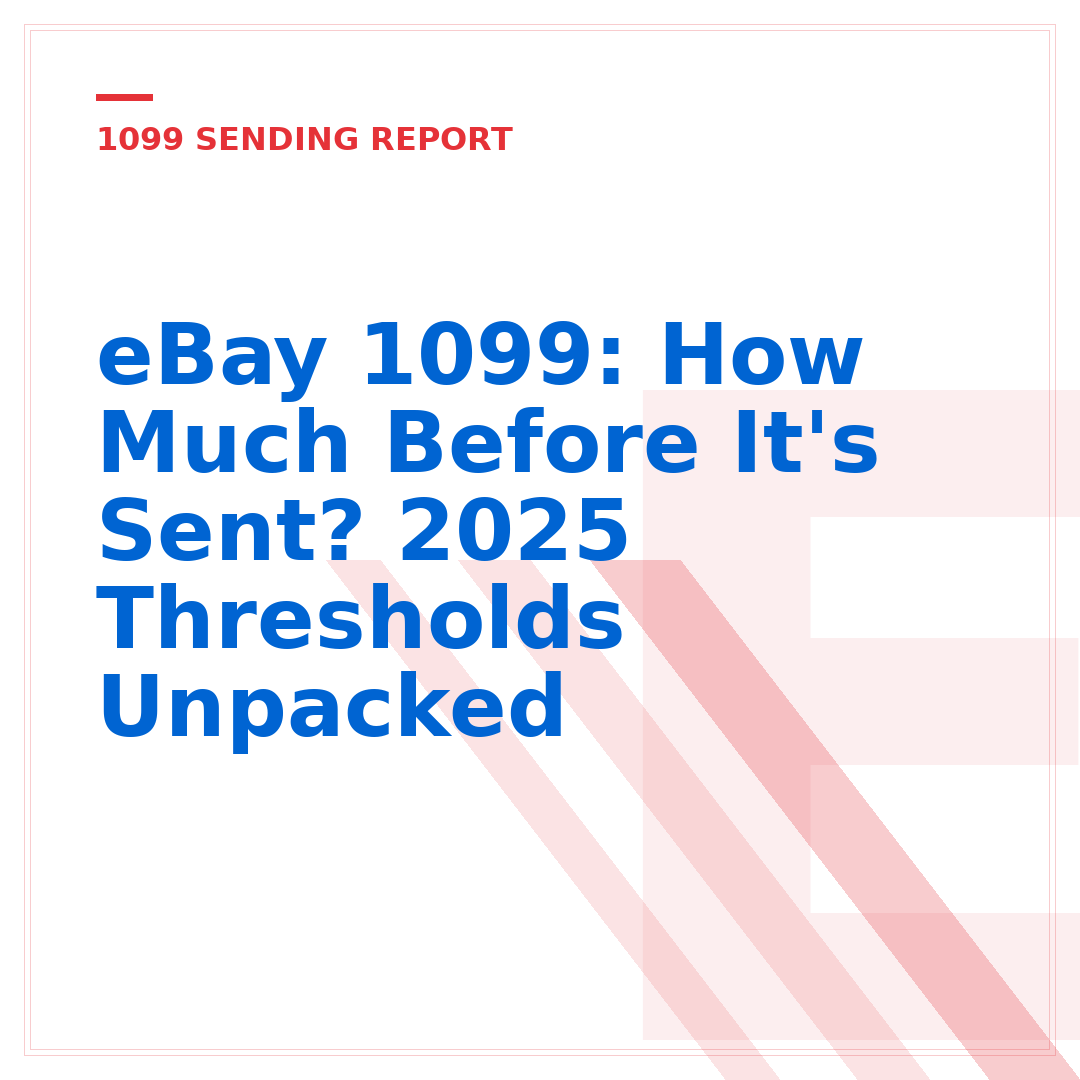eBay 1099: How Much Before It's Sent? 2025 Thresholds Unpacked