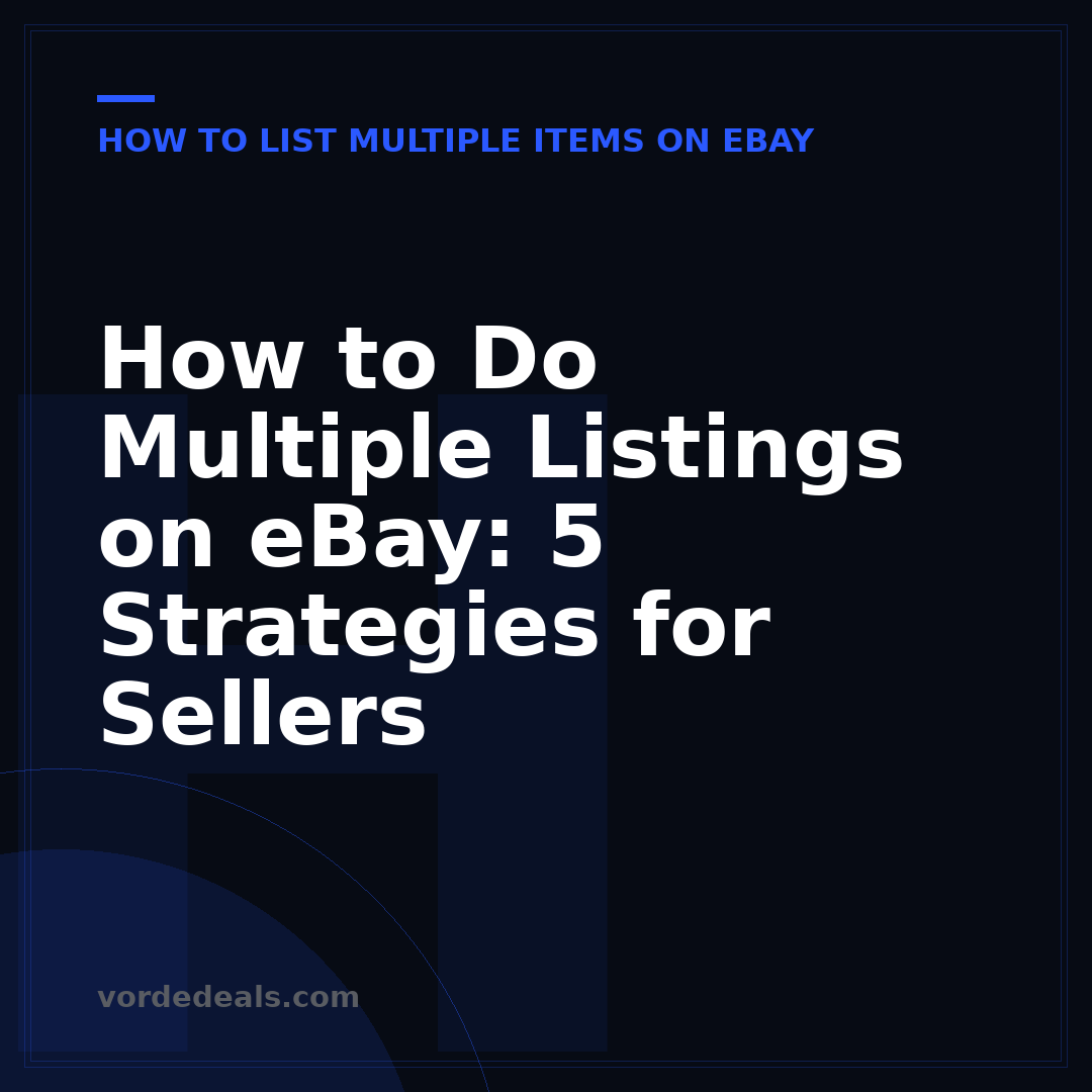 How to Do Multiple Listings on eBay: 5 Strategies for Sellers