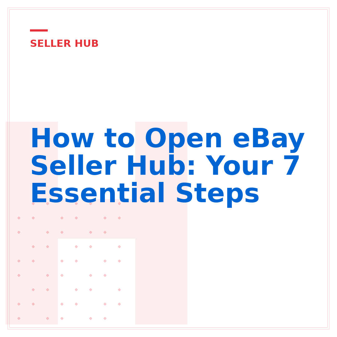 How to Open eBay Seller Hub: Your 7 Essential Steps