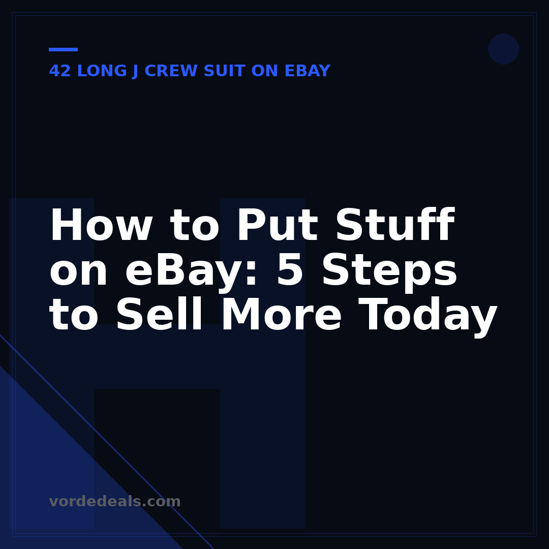 How to Put Stuff on eBay: 5 Steps to Sell More Today