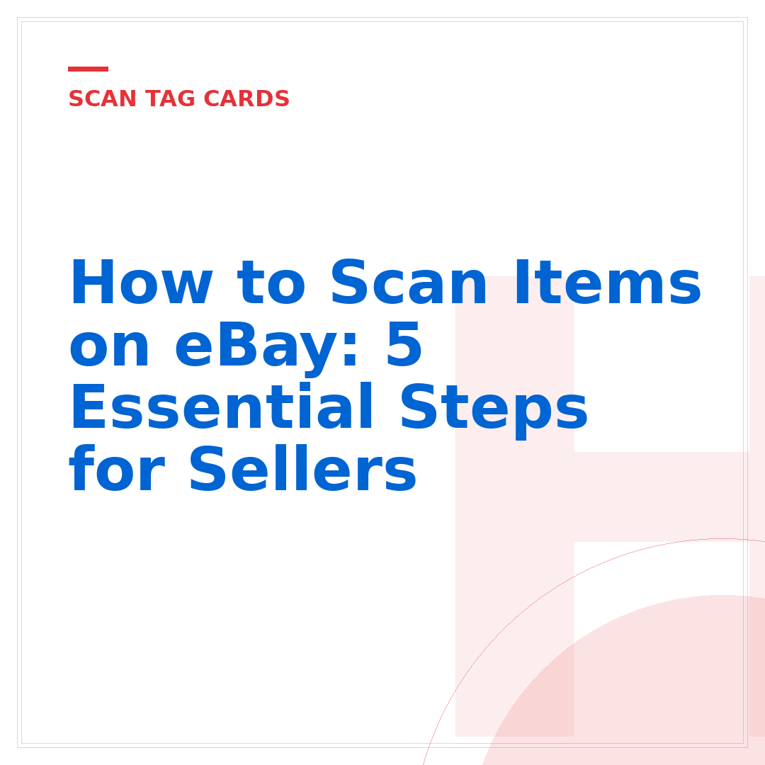 How to Scan Items on eBay: 5 Essential Steps for Sellers