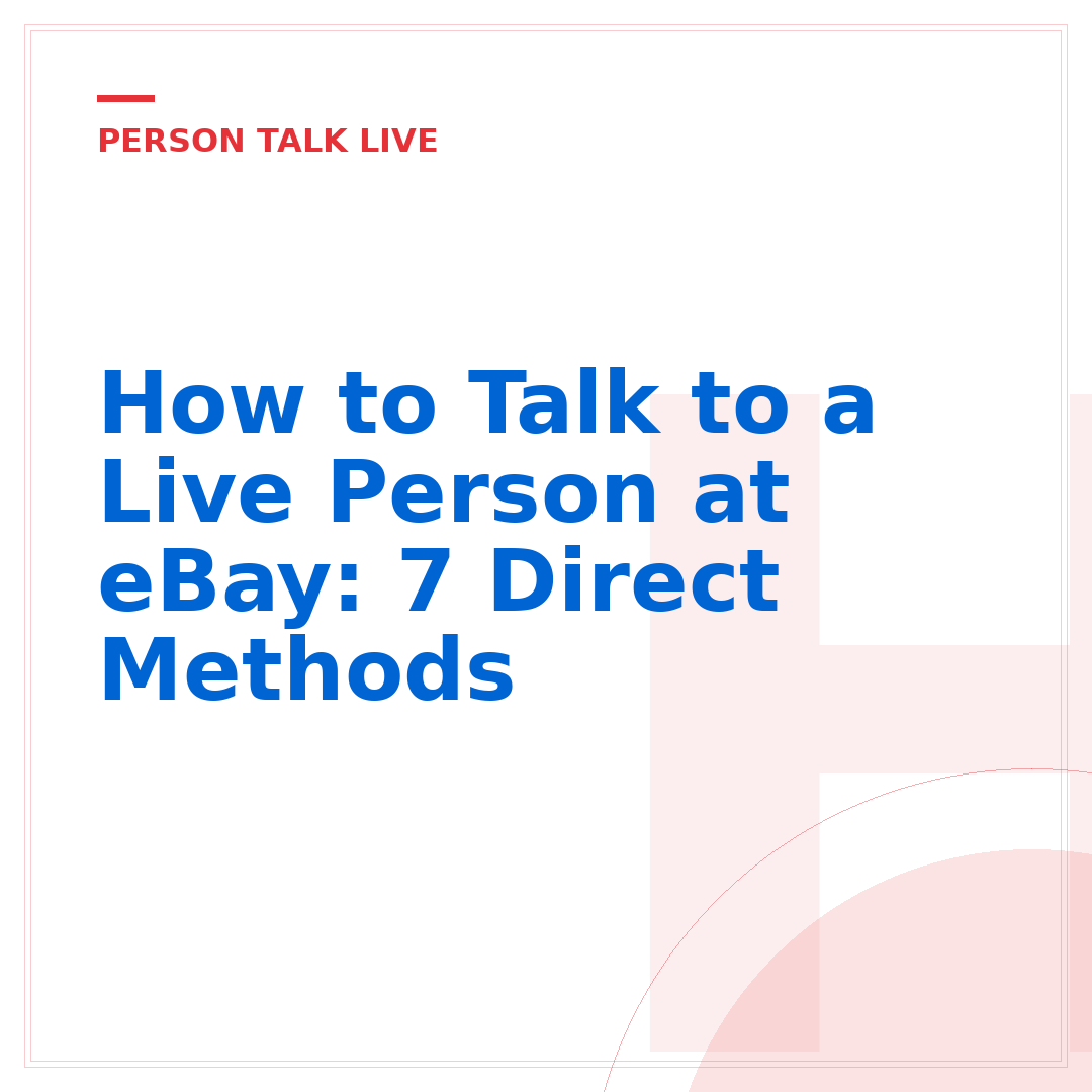 How to Talk to a Live Person at eBay: 7 Direct Methods