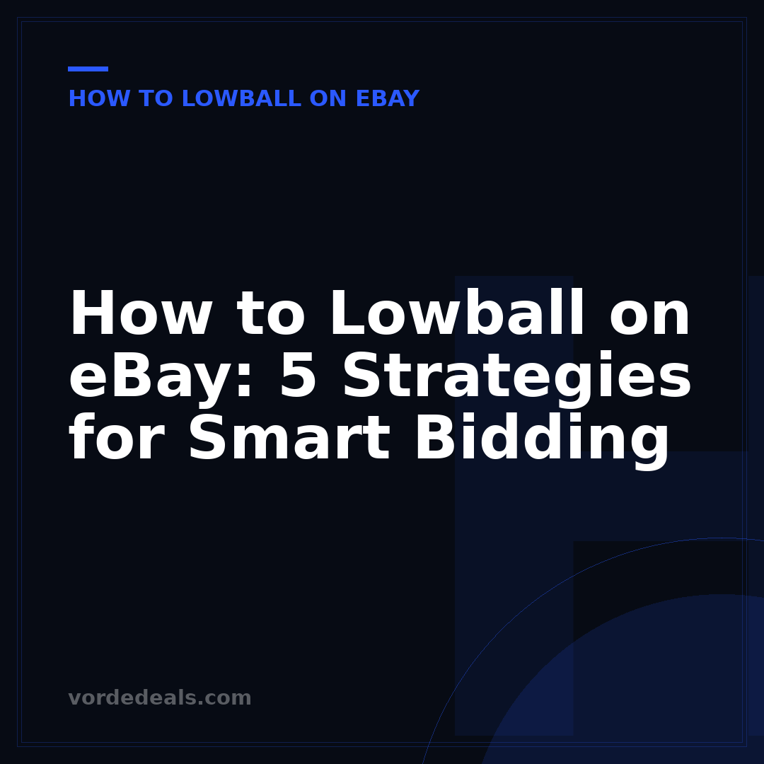 How to Lowball on eBay: 5 Strategies for Smart Bidding