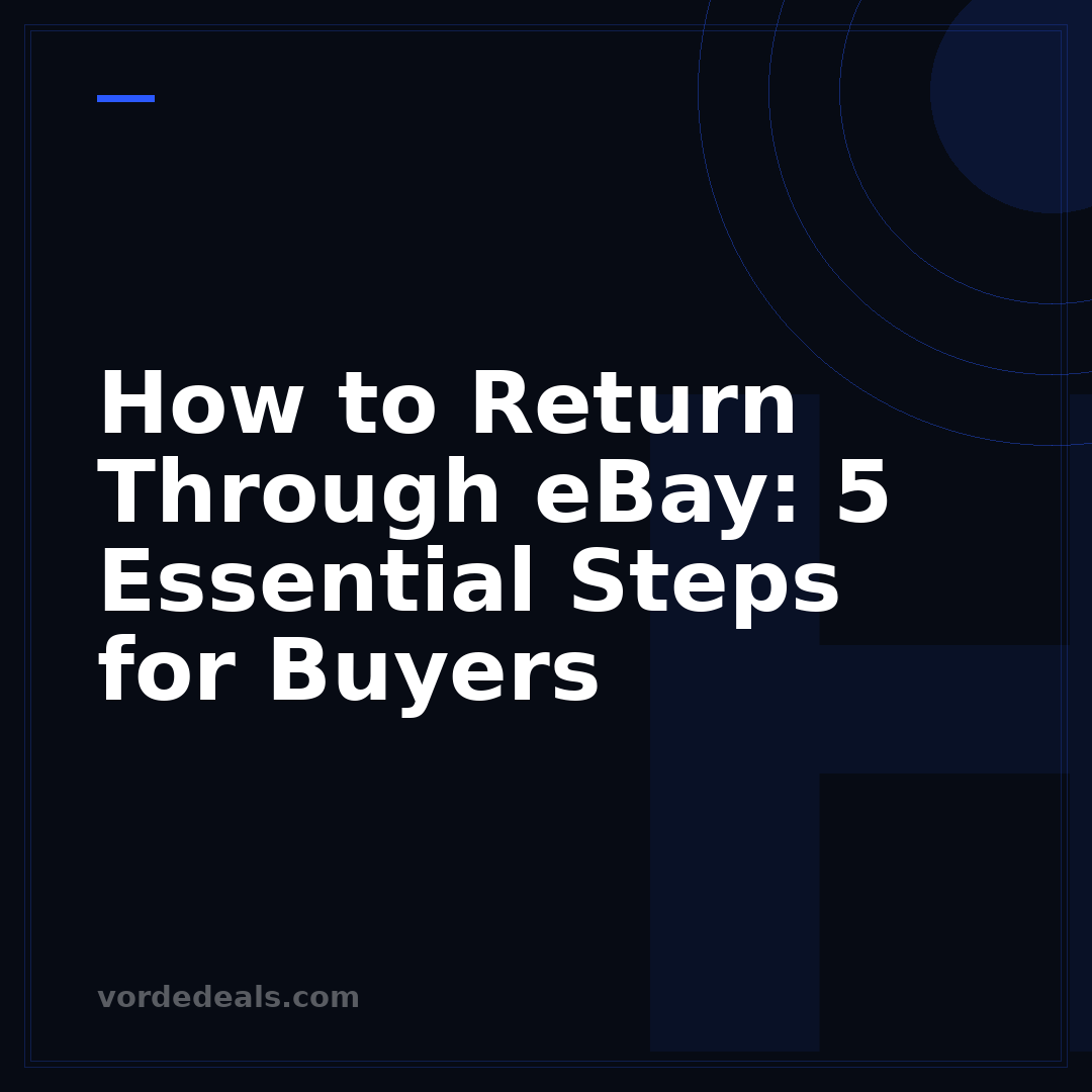 How to Return Through eBay: 5 Essential Steps for Buyers