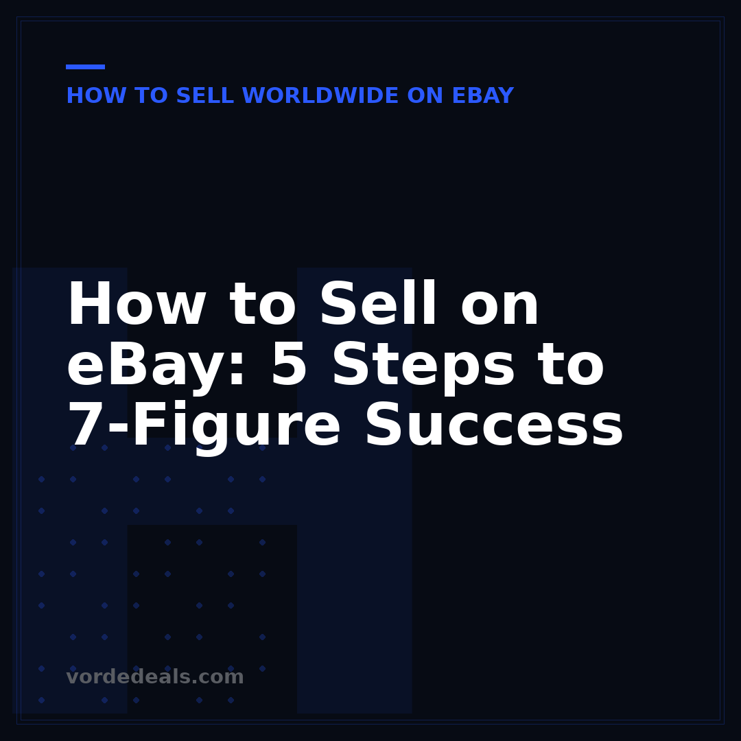 How to Sell on eBay: 5 Steps to 7-Figure Success