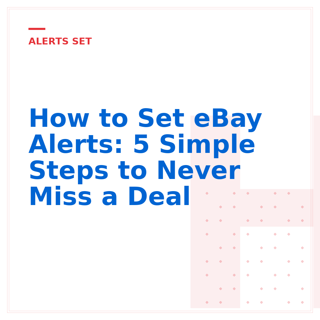 How to Set eBay Alerts: 5 Simple Steps to Never Miss a Deal