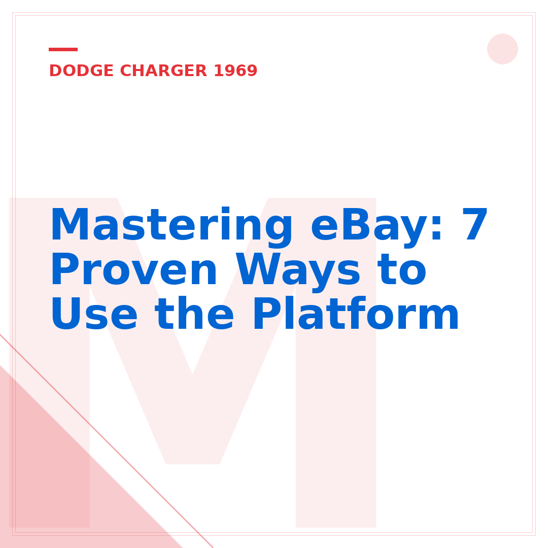Mastering eBay: 7 Proven Ways to Use the Platform