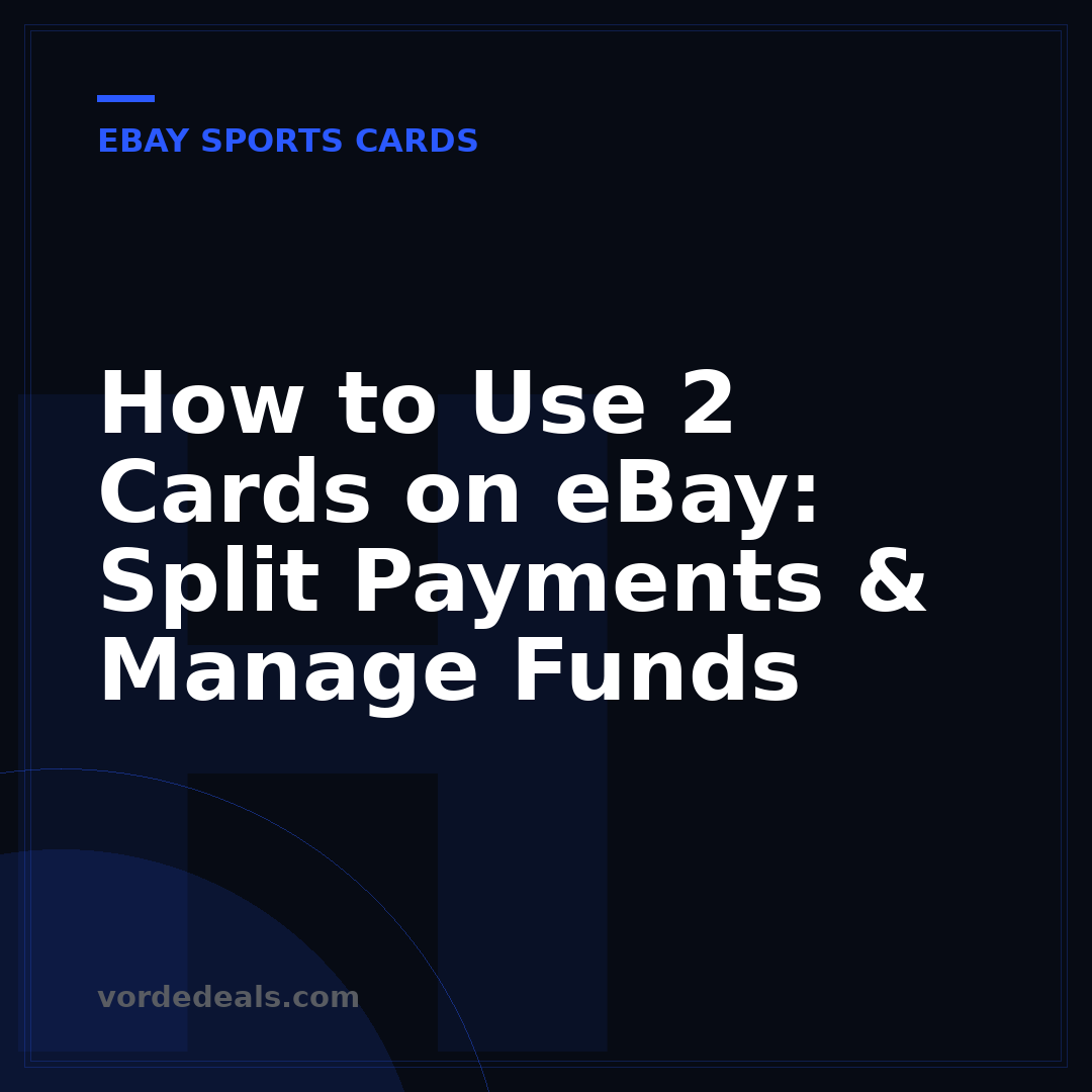 How to Use 2 Cards on eBay: Split Payments & Manage Funds