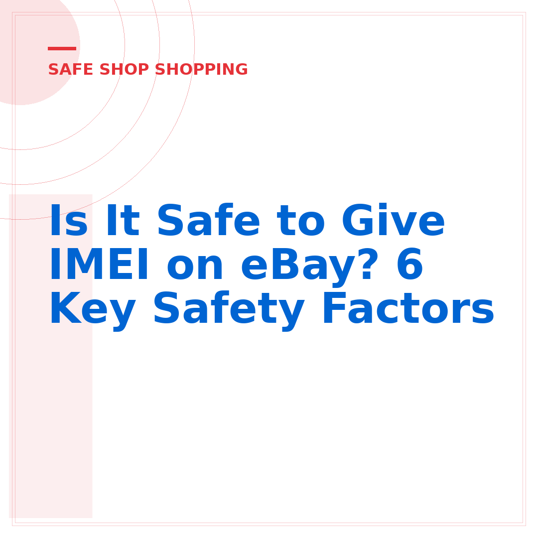 Is It Safe to Give IMEI on eBay? 6 Key Safety Factors