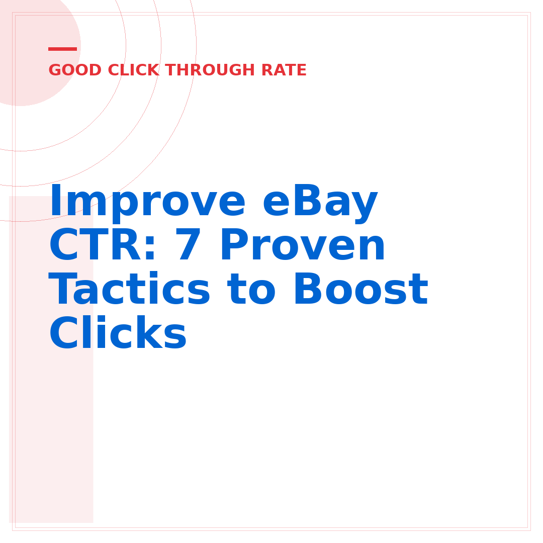 Improve eBay CTR: 7 Proven Tactics to Boost Clicks