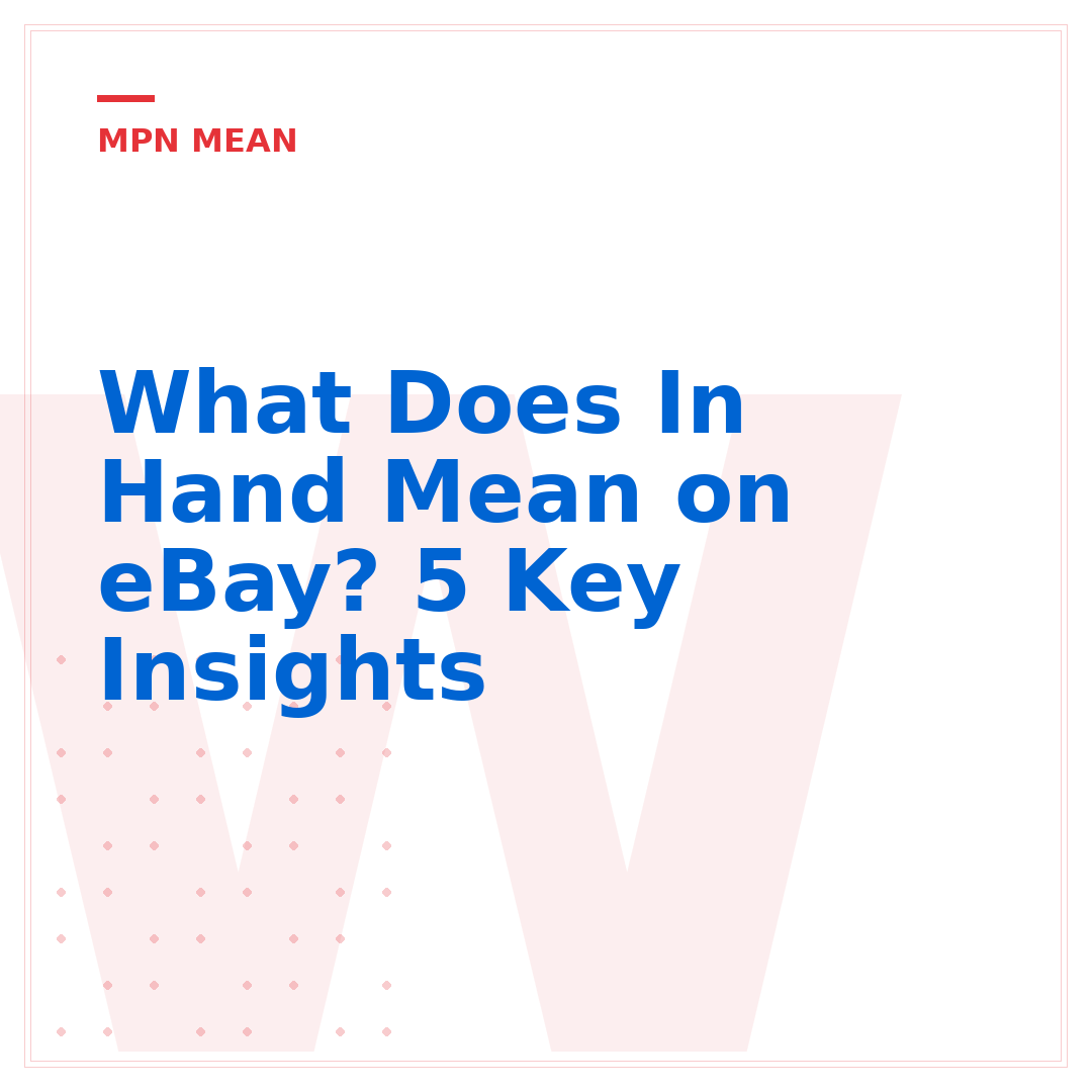What Does In Hand Mean on eBay? 5 Key Insights