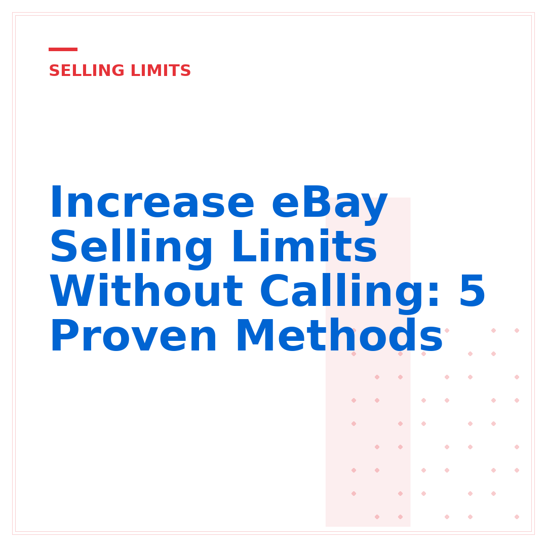 Increase eBay Selling Limits Without Calling: 5 Proven Methods