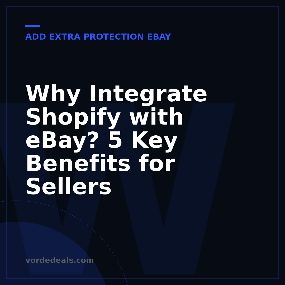 Why Integrate Shopify with eBay? 5 Key Benefits for Sellers