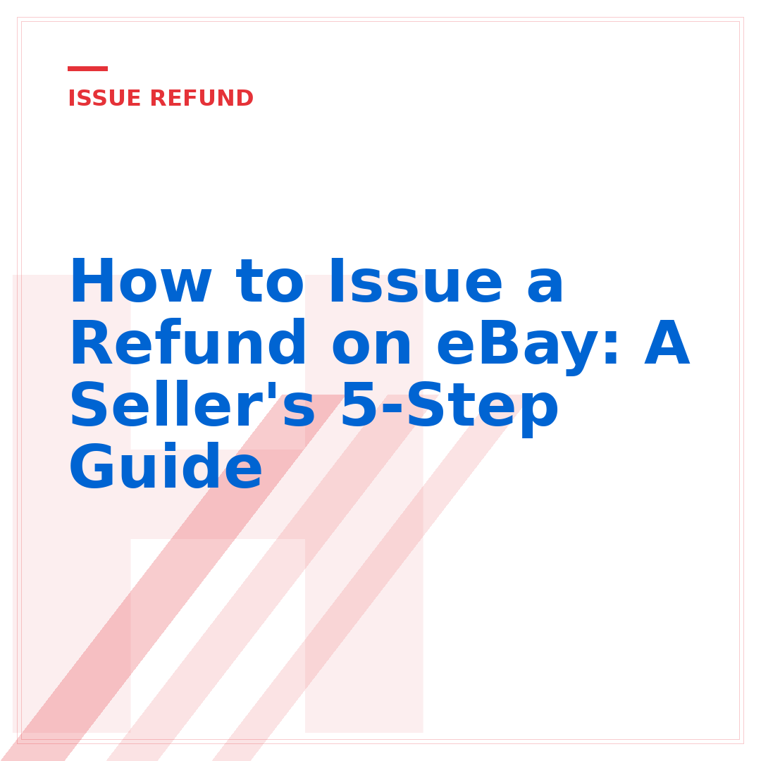 How to Issue a Refund on eBay: A Seller's 5-Step Guide