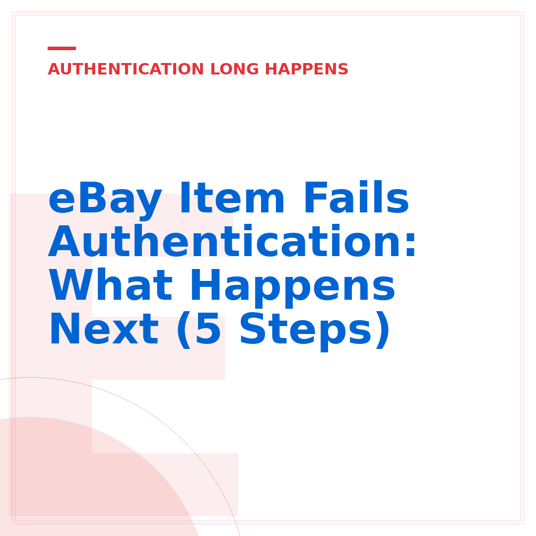eBay Item Fails Authentication: What Happens Next (5 Steps)