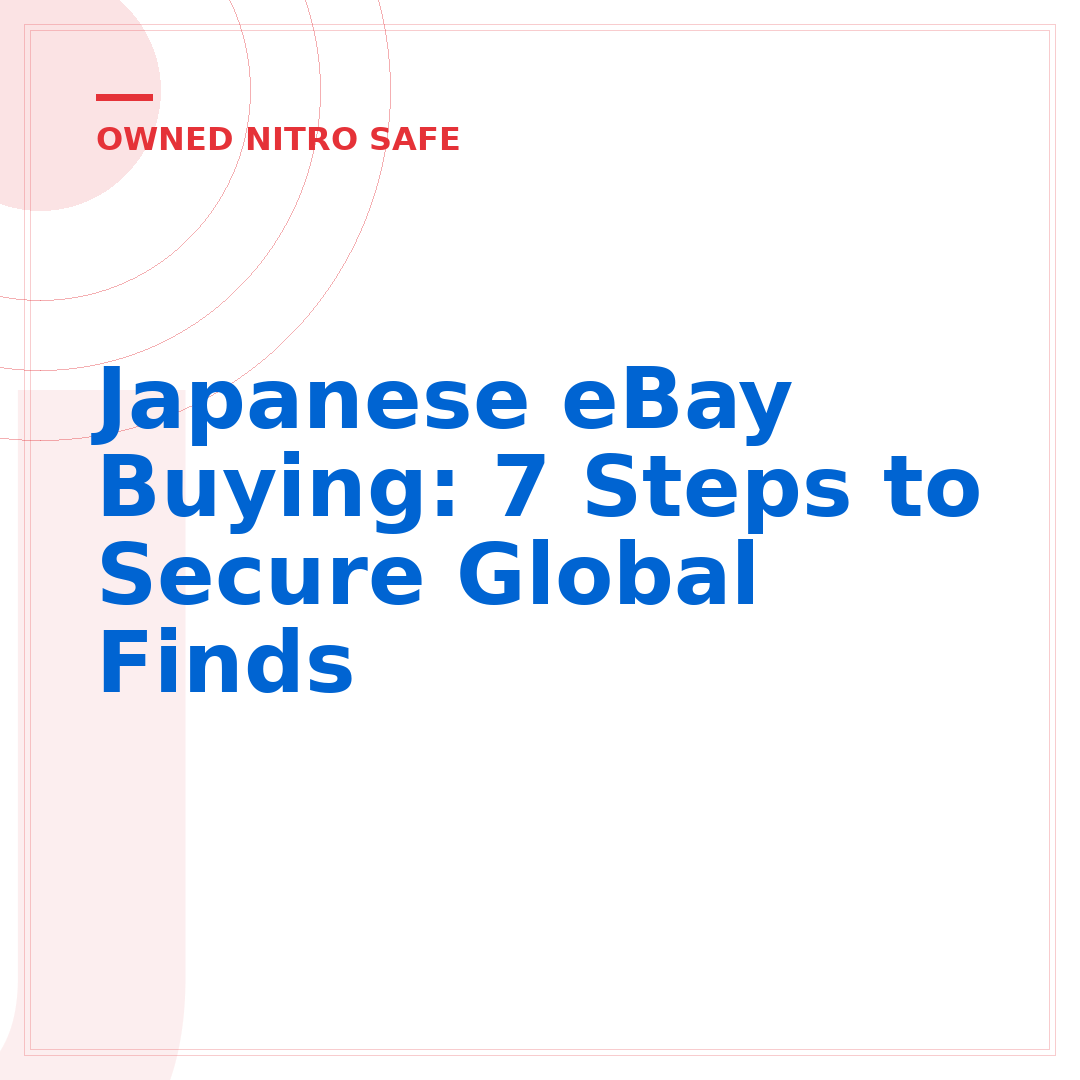 Japanese eBay Buying: 7 Steps to Secure Global Finds