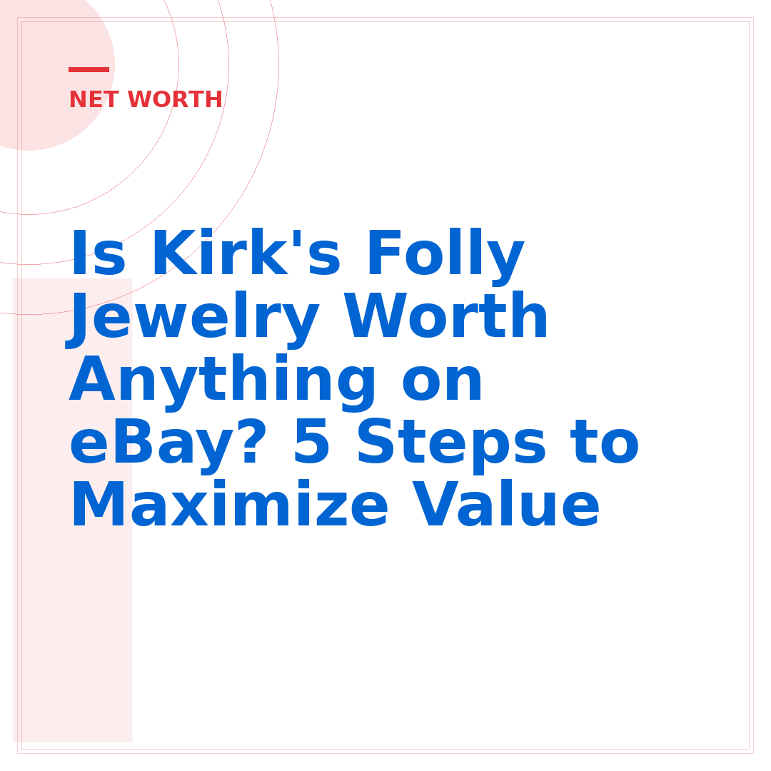Is Kirk's Folly Jewelry Worth Anything on eBay? 5 Steps to Maximize Value