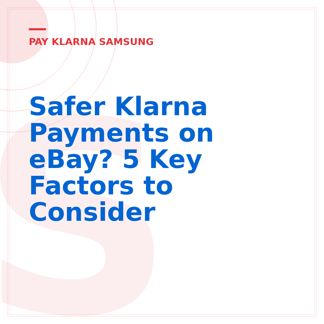Safer Klarna Payments on eBay? 5 Key Factors to Consider