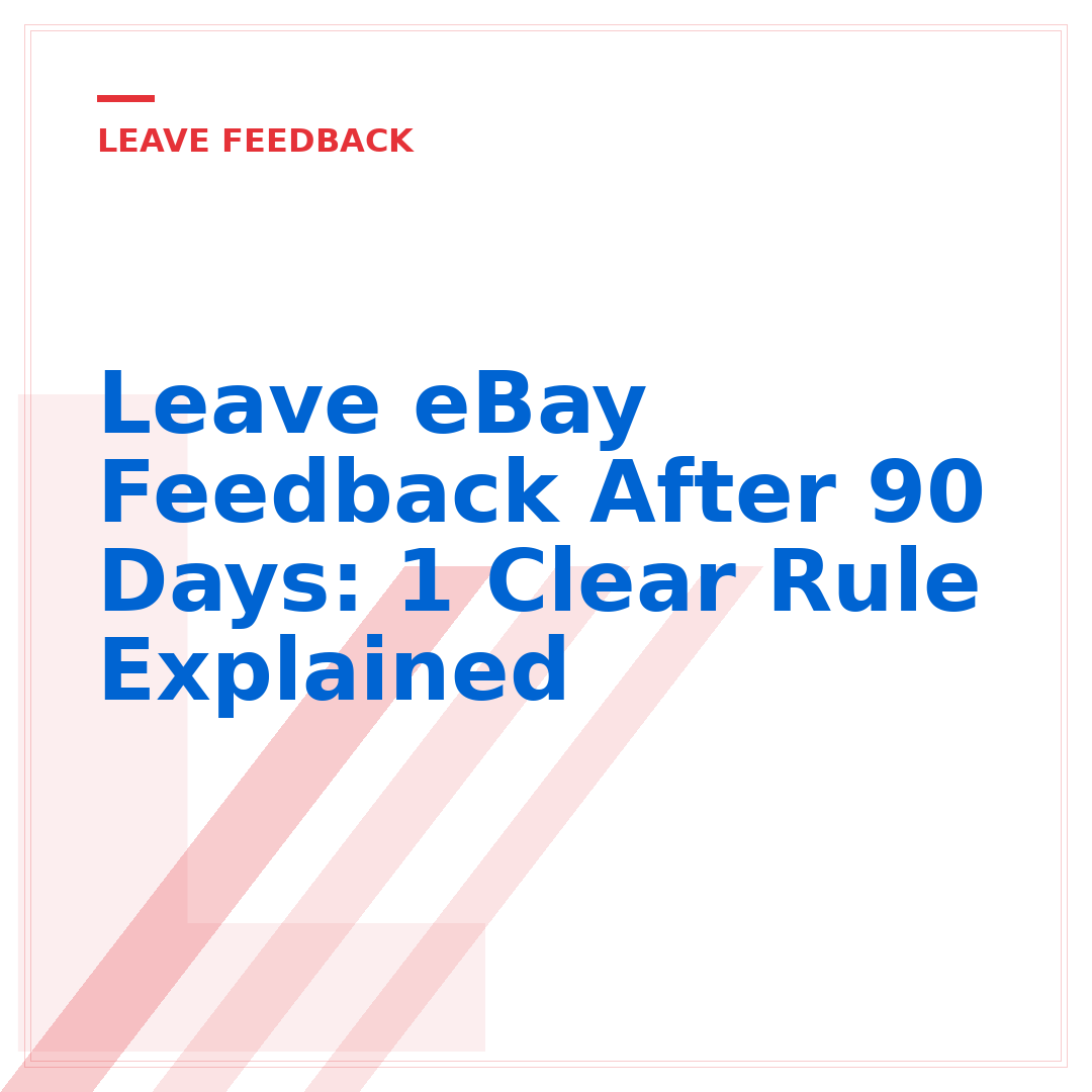 Leave eBay Feedback After 90 Days: 1 Clear Rule Explained