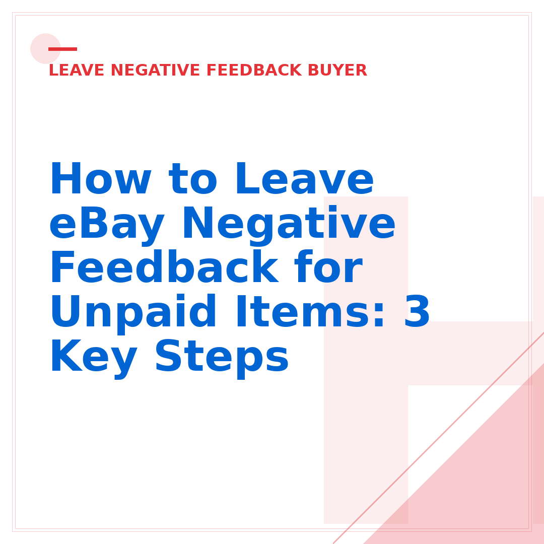 How to Leave eBay Negative Feedback for Unpaid Items: 3 Key Steps