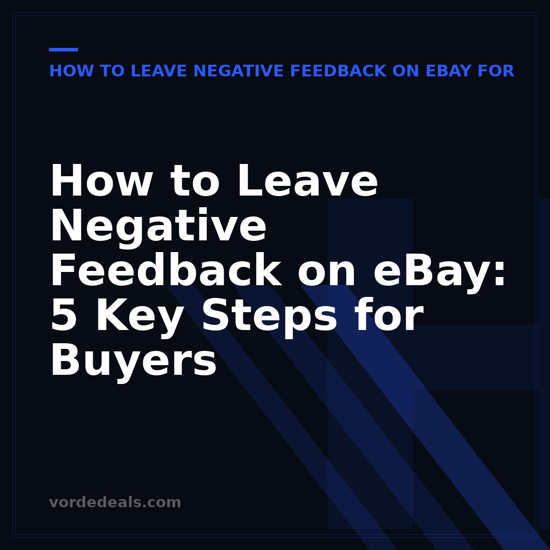 How to Leave Negative Feedback on eBay: 5 Key Steps for Buyers