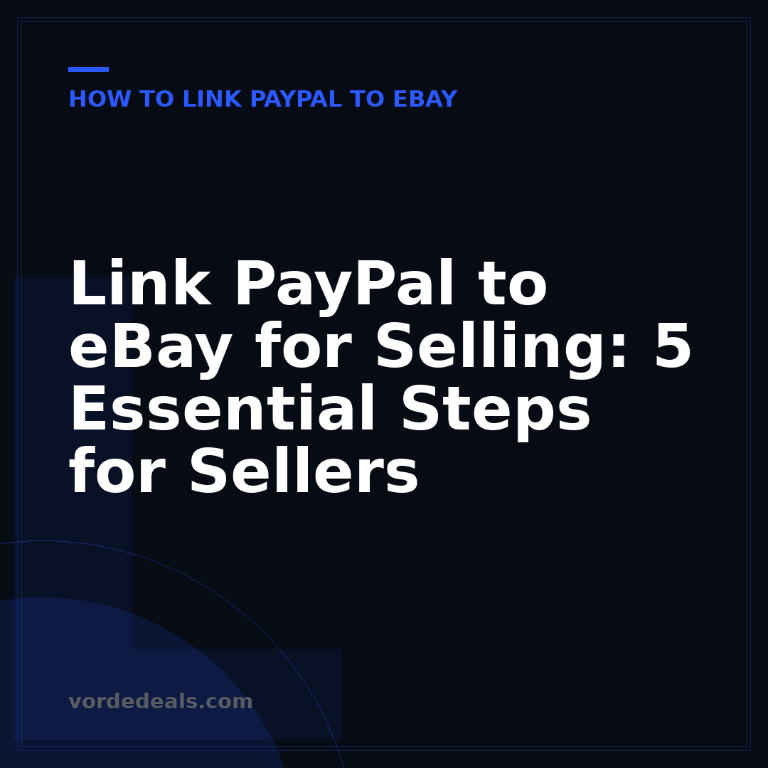 Link PayPal to eBay for Selling: 5 Essential Steps for Sellers