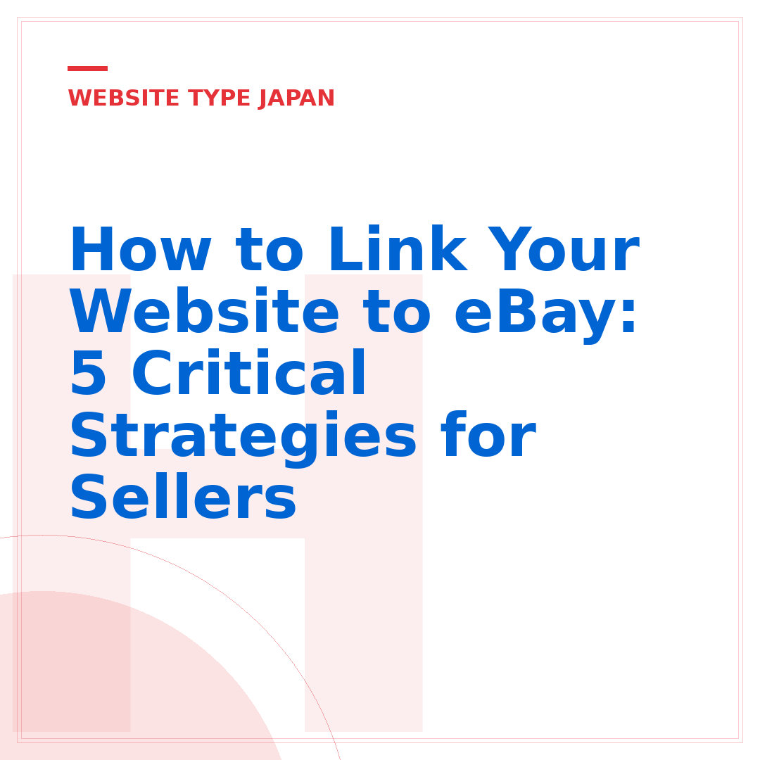 How to Link Your Website to eBay: 5 Critical Strategies for Sellers
