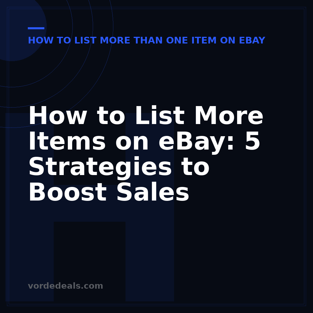 How to List More Items on eBay: 5 Strategies to Boost Sales