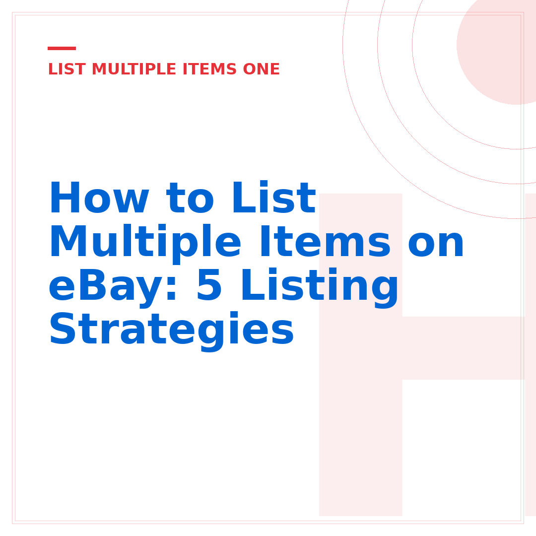 How to List Multiple Items on eBay: 5 Listing Strategies